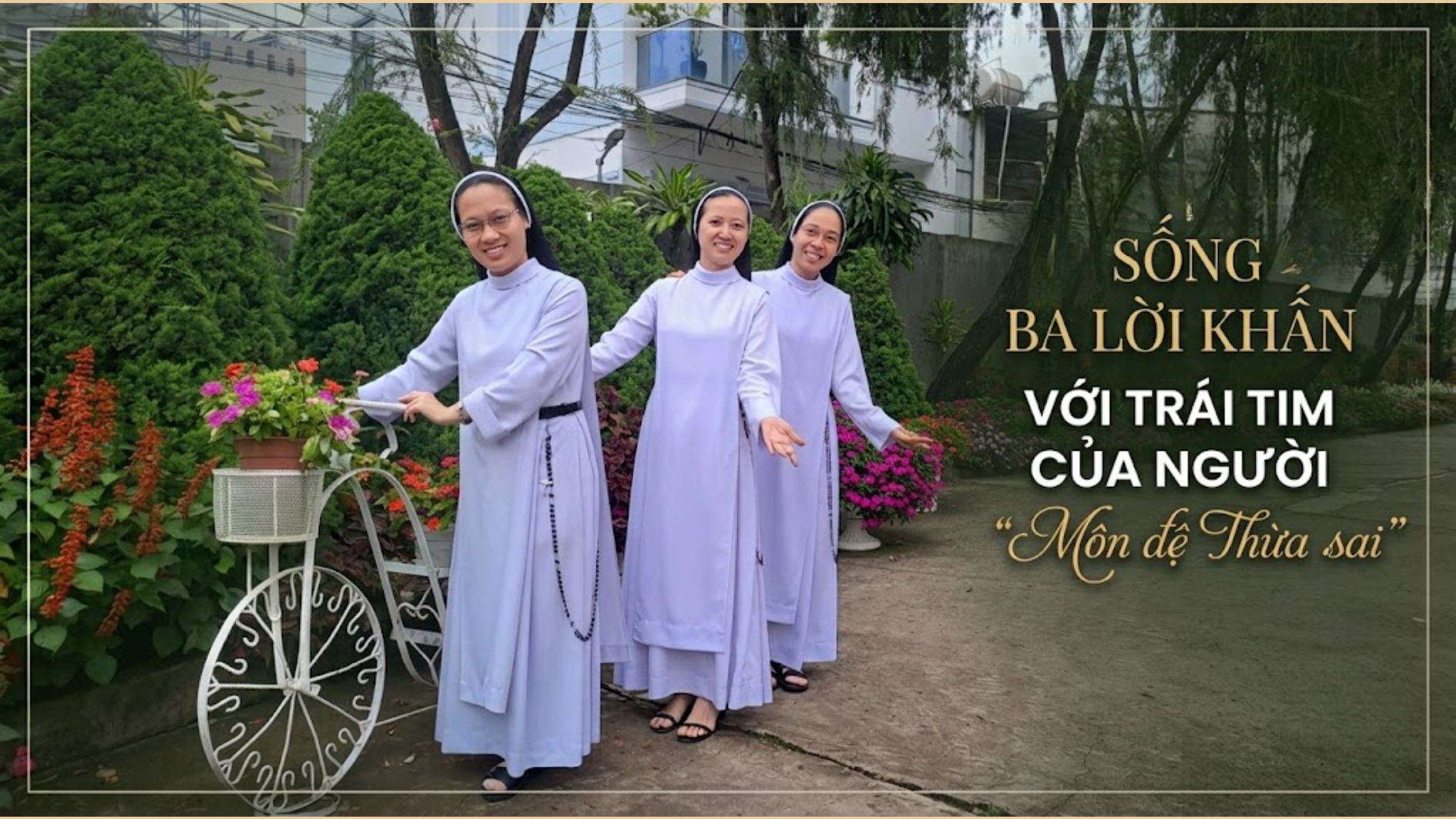 Sống ba Lời khấn với trái tim của người "Môn đệ Thừa sai"